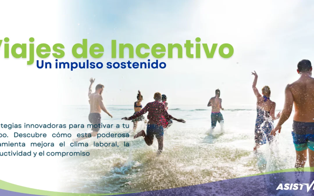 VIAJES DE INCENTIVO: Impulsando el Éxito Empresarial